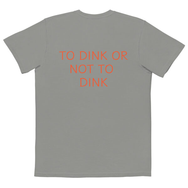 PICKLEBALL CHICK TO DINK OR NOT TO DINK UNISEX POCKET T-SHIRT - Image 4