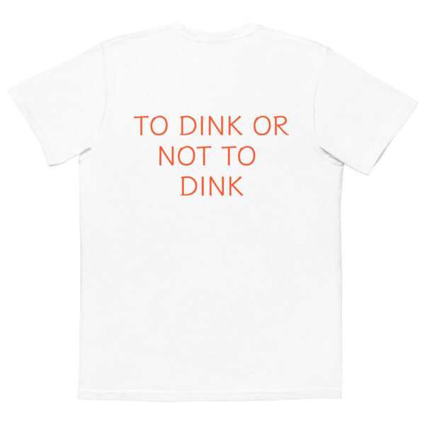 PICKLEBALL CHICK TO DINK OR NOT TO DINK UNISEX POCKET T-SHIRT - Image 6